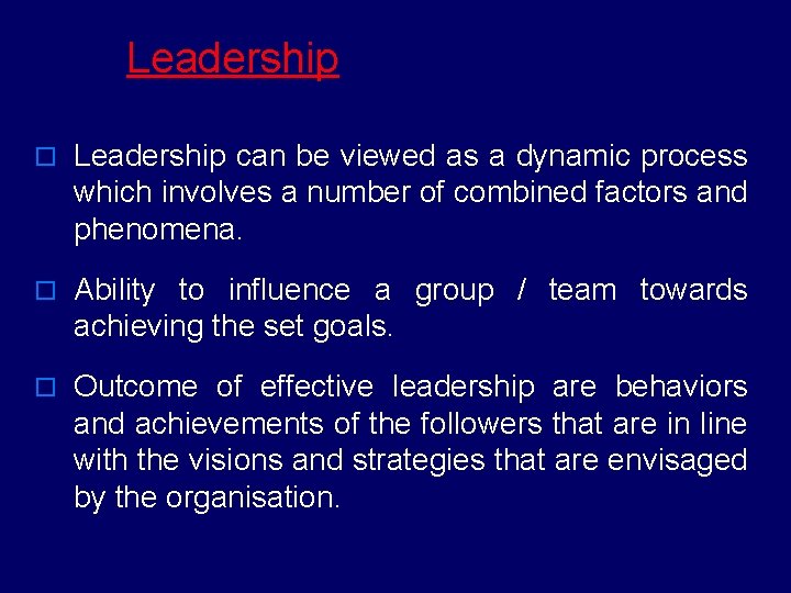 Leadership o Leadership can be viewed as a dynamic process which involves a number