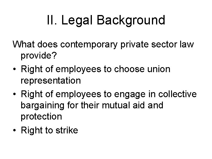 II. Legal Background What does contemporary private sector law provide? • Right of employees