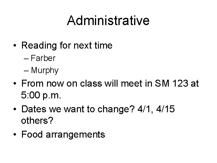 Administrative • Reading for next time – Farber – Murphy • From now on