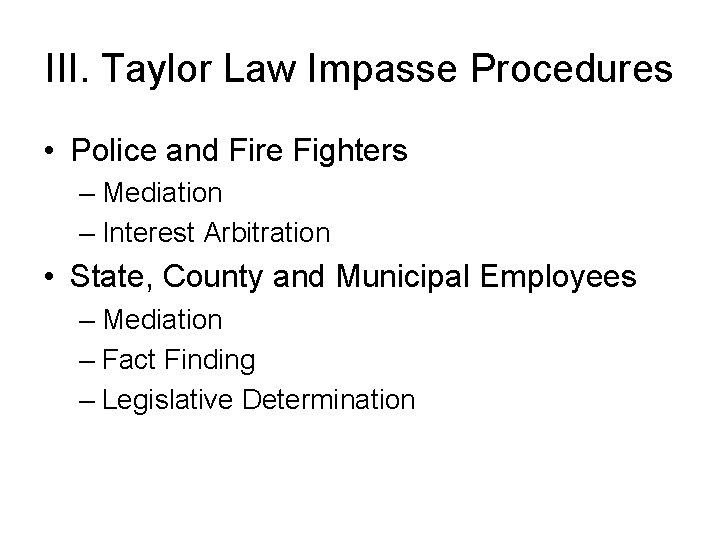 III. Taylor Law Impasse Procedures • Police and Fire Fighters – Mediation – Interest