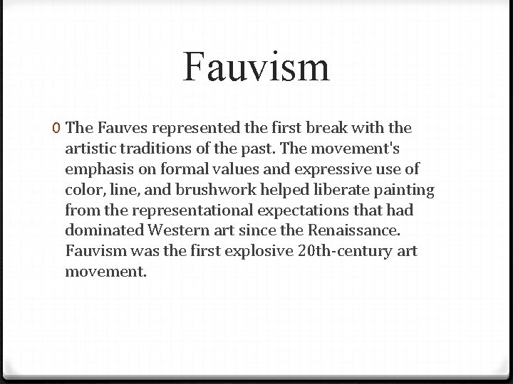 Fauvism 0 The Fauves represented the first break with the artistic traditions of the