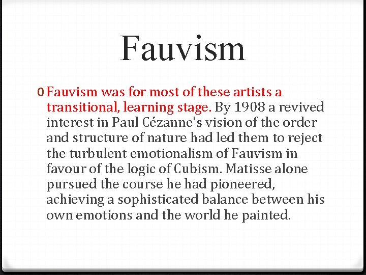 Fauvism 0 Fauvism was for most of these artists a transitional, learning stage. By