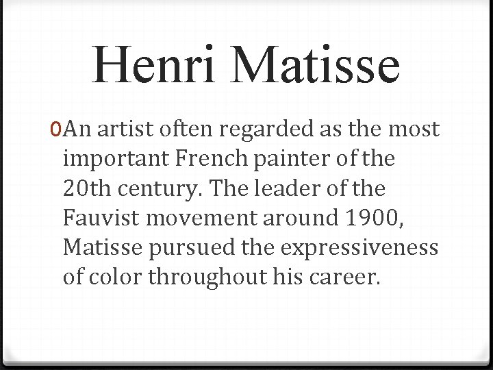Henri Matisse 0 An artist often regarded as the most important French painter of