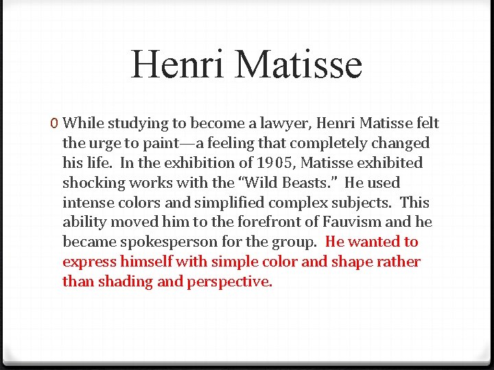 Henri Matisse 0 While studying to become a lawyer, Henri Matisse felt the urge