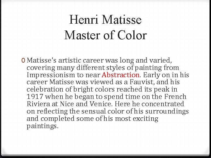 Henri Matisse Master of Color 0 Matisse's artistic career was long and varied, covering