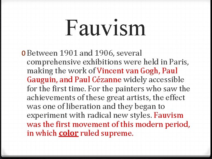 Fauvism 0 Between 1901 and 1906, several comprehensive exhibitions were held in Paris, making