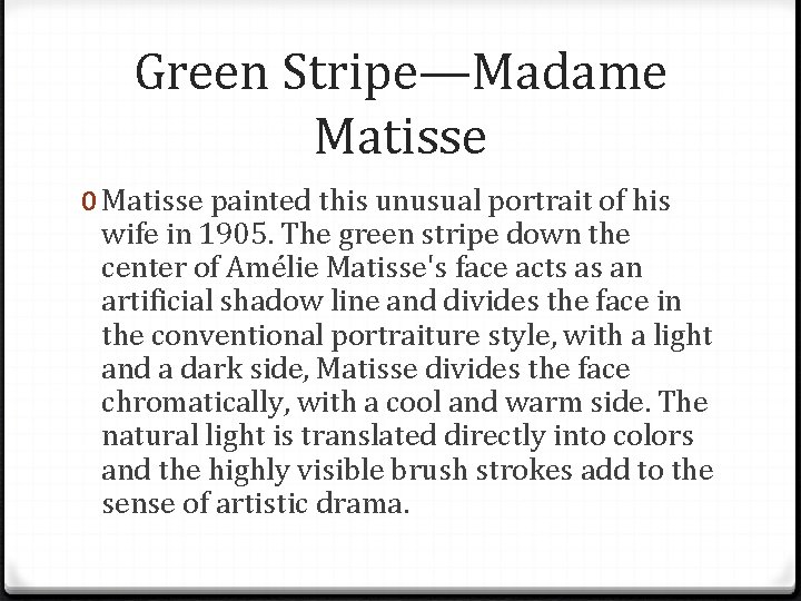 Green Stripe—Madame Matisse 0 Matisse painted this unusual portrait of his wife in 1905.