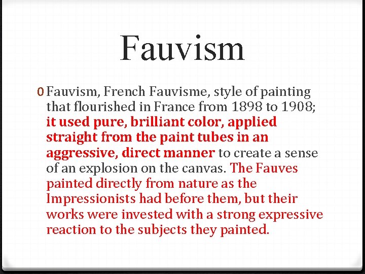 Fauvism 0 Fauvism, French Fauvisme, style of painting that flourished in France from 1898