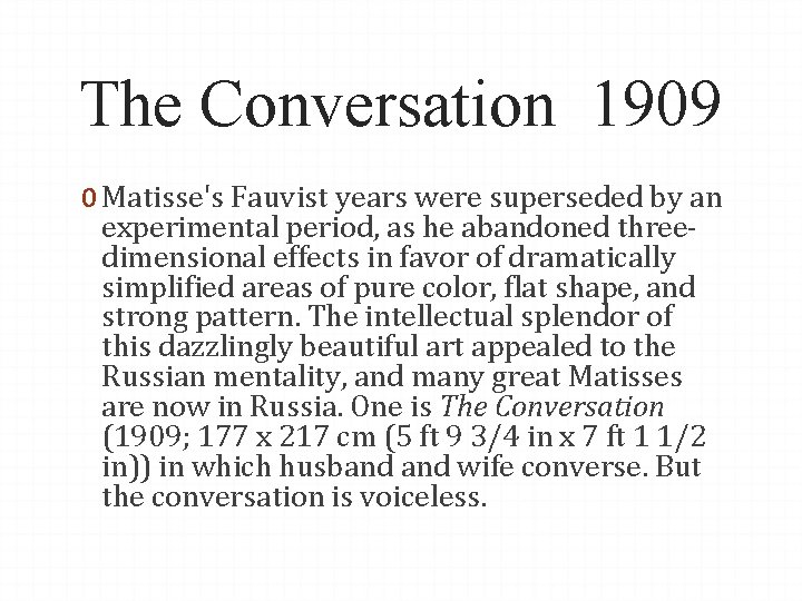 The Conversation 1909 0 Matisse's Fauvist years were superseded by an experimental period, as