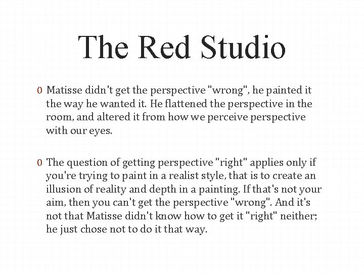 The Red Studio 0 Matisse didn't get the perspective "wrong", he painted it the