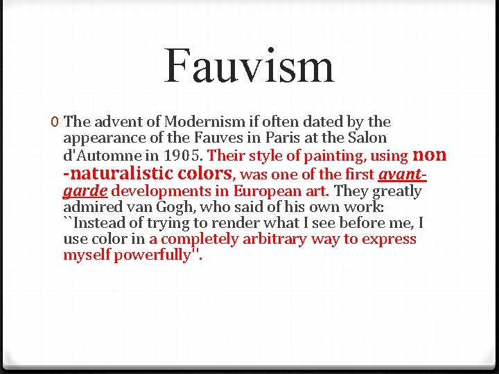 Fauvism 0 The advent of Modernism if often dated by the appearance of the