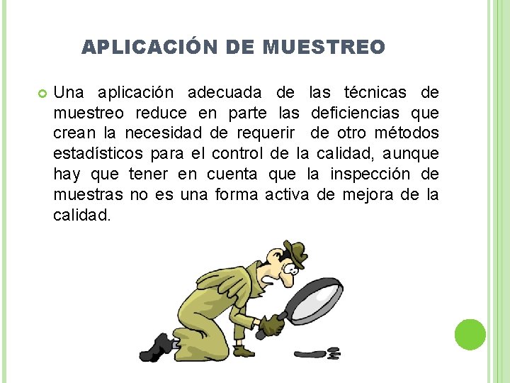APLICACIÓN DE MUESTREO Una aplicación adecuada de las técnicas de muestreo reduce en parte