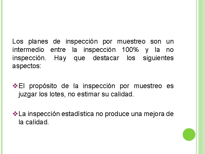 Los planes de inspección por muestreo son un intermedio entre la inspección 100% y