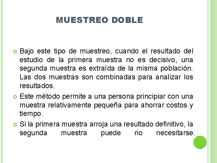 MUESTREO DOBLE Bajo este tipo de muestreo, cuando el resultado del estudio de la