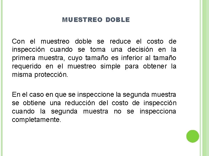 MUESTREO DOBLE Con el muestreo doble se reduce el costo de inspección cuando se