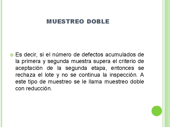 MUESTREO DOBLE Es decir, si el número de defectos acumulados de la primera y