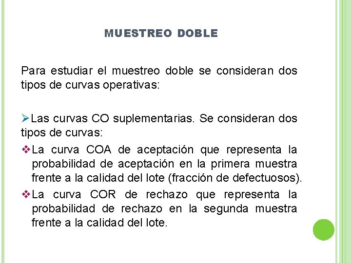 MUESTREO DOBLE Para estudiar el muestreo doble se consideran dos tipos de curvas operativas: