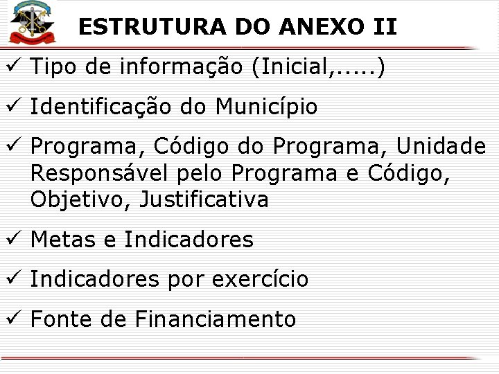 ESTRUTURA DO ANEXO II X ü Tipo de informação (Inicial, . . . )