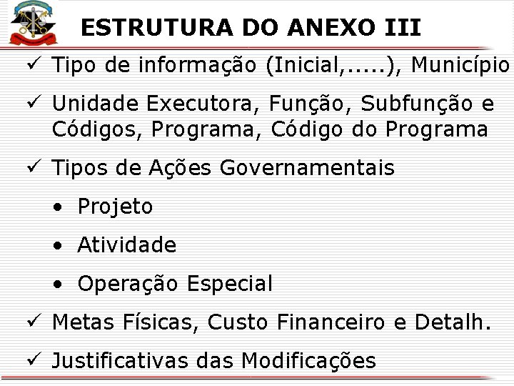 ESTRUTURA DO ANEXO III X ü Tipo de informação (Inicial, . . . ),