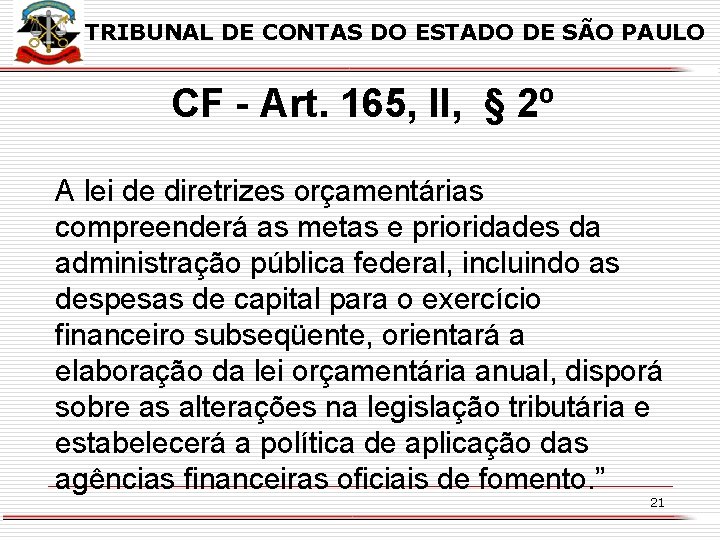 TRIBUNAL DE CONTAS DO ESTADO DE SÃO PAULO CF - Art. 165, II, §