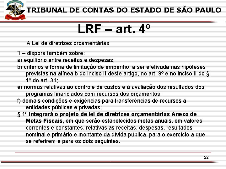 TRIBUNAL DE CONTAS DO ESTADO DE SÃO PAULO LRF – art. 4º A Lei