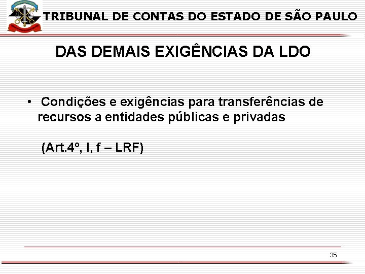 TRIBUNAL DE CONTAS DO ESTADO DE SÃO PAULO DAS DEMAIS EXIGÊNCIAS DA LDO •