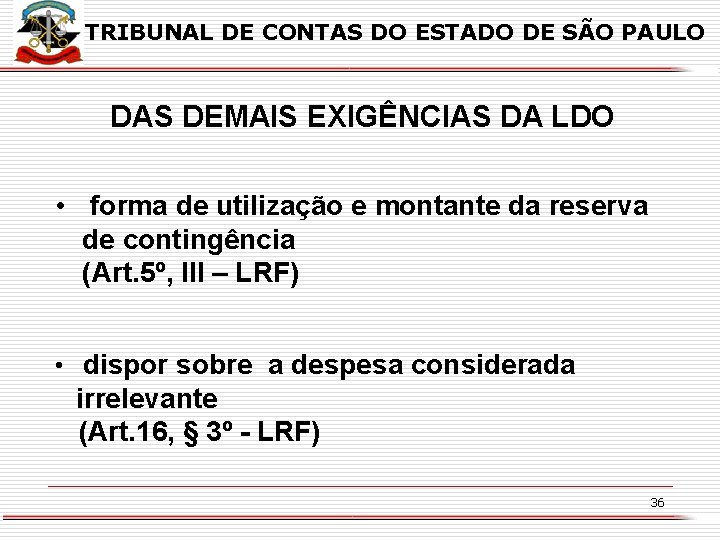 TRIBUNAL DE CONTAS DO ESTADO DE SÃO PAULO DAS DEMAIS EXIGÊNCIAS DA LDO •