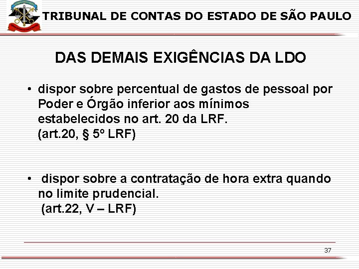 TRIBUNAL DE CONTAS DO ESTADO DE SÃO PAULO DAS DEMAIS EXIGÊNCIAS DA LDO •