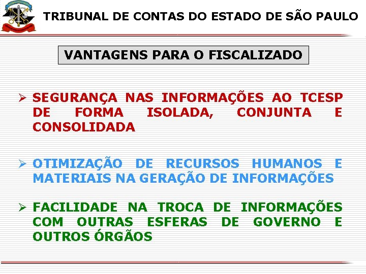 X TRIBUNAL DE CONTAS DO ESTADO DE SÃO PAULO VANTAGENS PARA O FISCALIZADO Ø