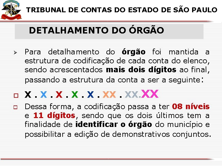 X X TRIBUNAL DE CONTAS DO ESTADO DE SÃO PAULO DETALHAMENTO DO ÓRGÃO Ø