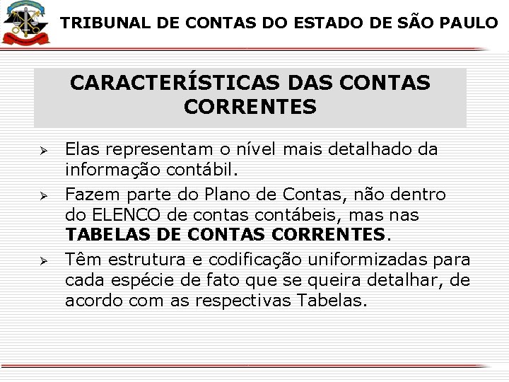 X X TRIBUNAL DE CONTAS DO ESTADO DE SÃO PAULO CARACTERÍSTICAS DAS CONTAS CORRENTES