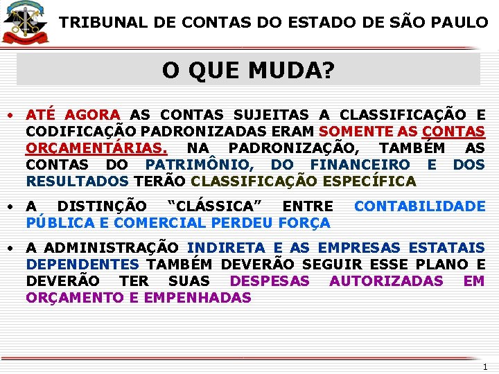 X TRIBUNAL DE CONTAS DO ESTADO DE SÃO PAULO O QUE MUDA? • ATÉ
