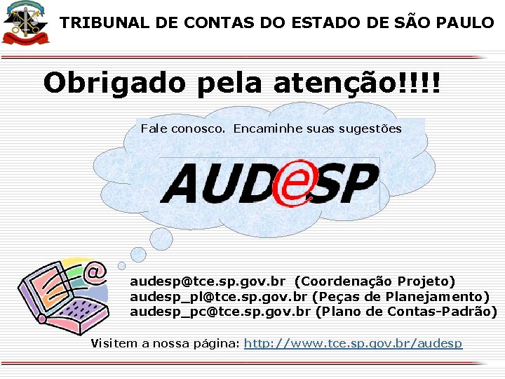 X X TRIBUNAL DE CONTAS DO ESTADO DE SÃO PAULO QUEM ENCAMINHARÁ? Obrigado pela