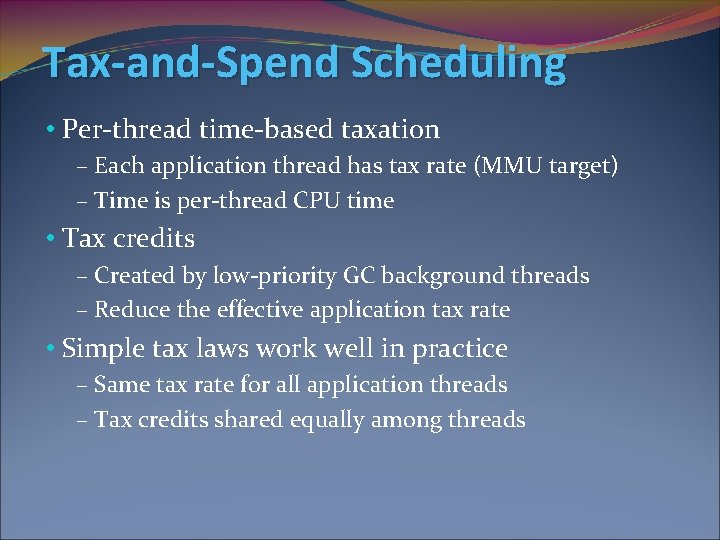 Tax-and-Spend Scheduling • Per-thread time-based taxation – Each application thread has tax rate (MMU