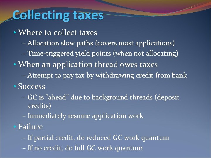 Collecting taxes • Where to collect taxes – Allocation slow paths (covers most applications)