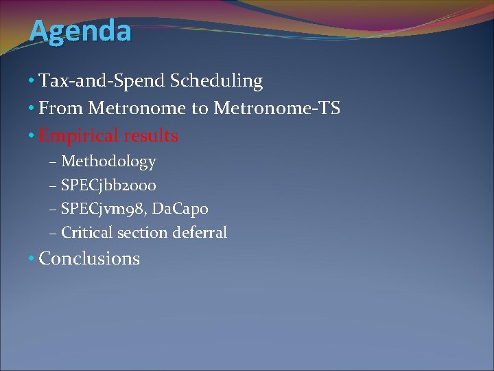 Agenda • Tax-and-Spend Scheduling • From Metronome to Metronome-TS • Empirical results – Methodology