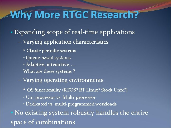 Why More RTGC Research? • Expanding scope of real-time applications – Varying application characteristics