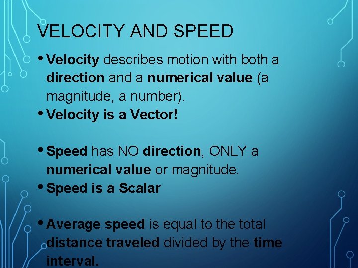 VELOCITY AND SPEED • Velocity describes motion with both a direction and a numerical