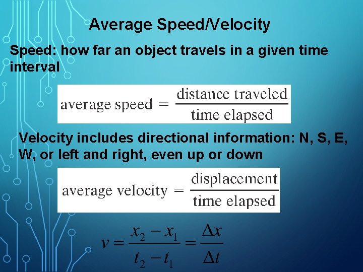 Average Speed/Velocity Speed: how far an object travels in a given time interval Velocity