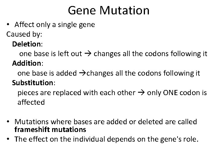 Gene Mutation • Affect only a single gene Caused by: Deletion: one base is