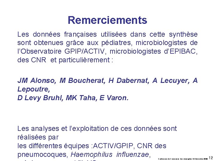 Remerciements Les données françaises utilisées dans cette synthèse sont obtenues grâce aux pédiatres, microbiologistes