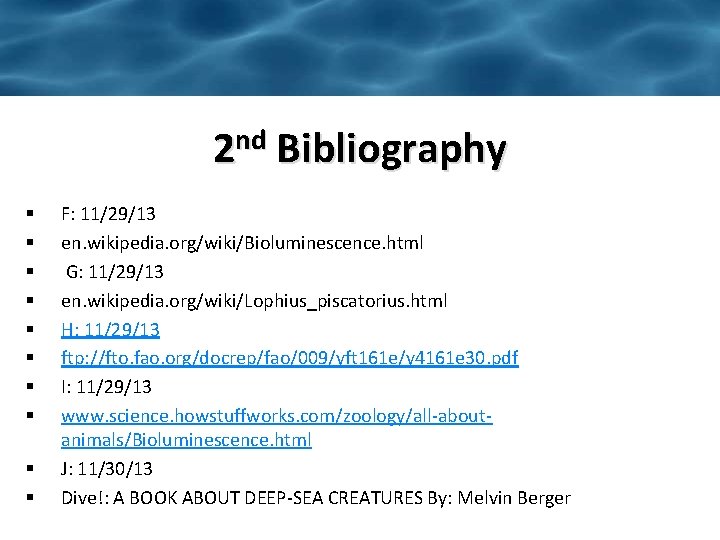 2 nd Bibliography § § § § § F: 11/29/13 en. wikipedia. org/wiki/Bioluminescence. html