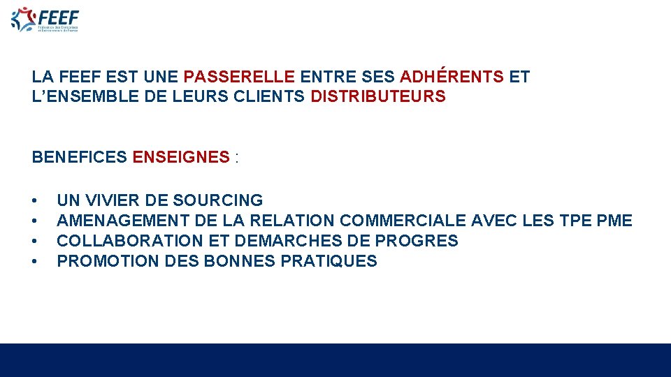 LA FEEF EST UNE PASSERELLE ENTRE SES ADHÉRENTS ET L’ENSEMBLE DE LEURS CLIENTS DISTRIBUTEURS