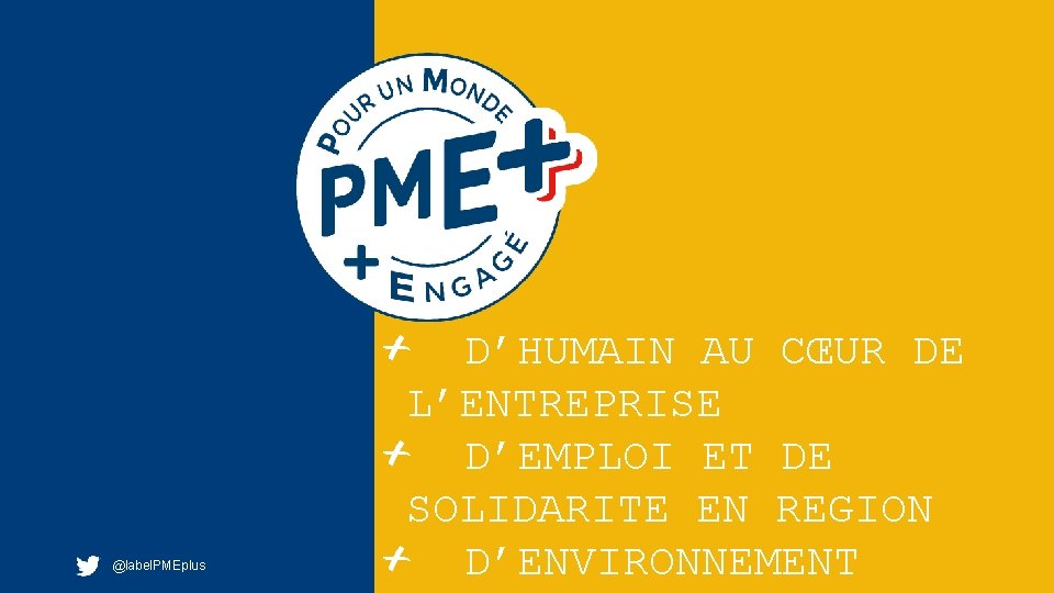 @label. PMEplus D’HUMAIN AU CŒUR DE L’ENTREPRISE D’EMPLOI ET DE SOLIDARITE EN REGION D’ENVIRONNEMENT