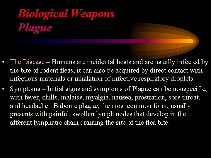 Biological Weapons Plague • The Disease – Humans are incidental hosts and are usually