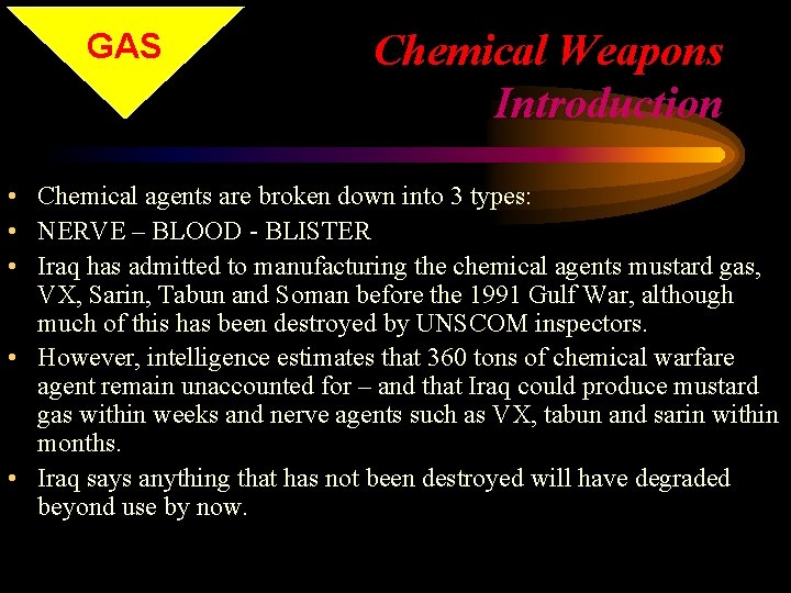 GAS Chemical Weapons Introduction • Chemical agents are broken down into 3 types: •