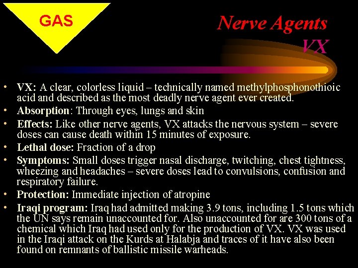 GAS Nerve Agents VX • VX: A clear, colorless liquid – technically named methylphosphonothioic