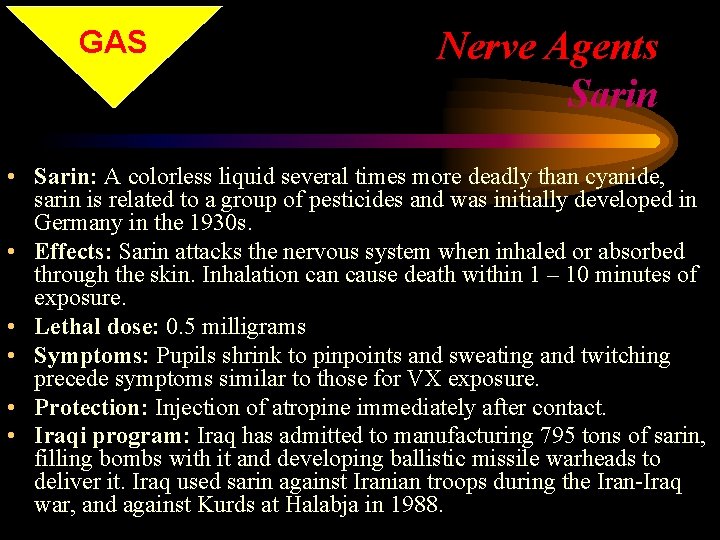 GAS Nerve Agents Sarin • Sarin: A colorless liquid several times more deadly than