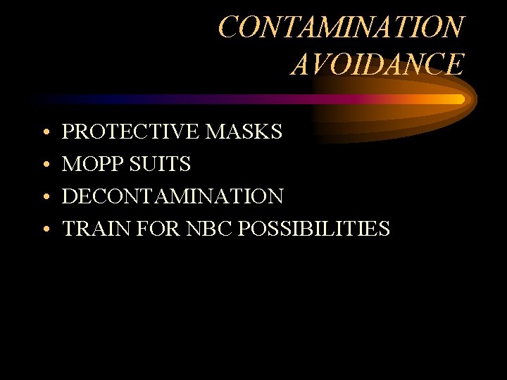 CONTAMINATION AVOIDANCE • • PROTECTIVE MASKS MOPP SUITS DECONTAMINATION TRAIN FOR NBC POSSIBILITIES 