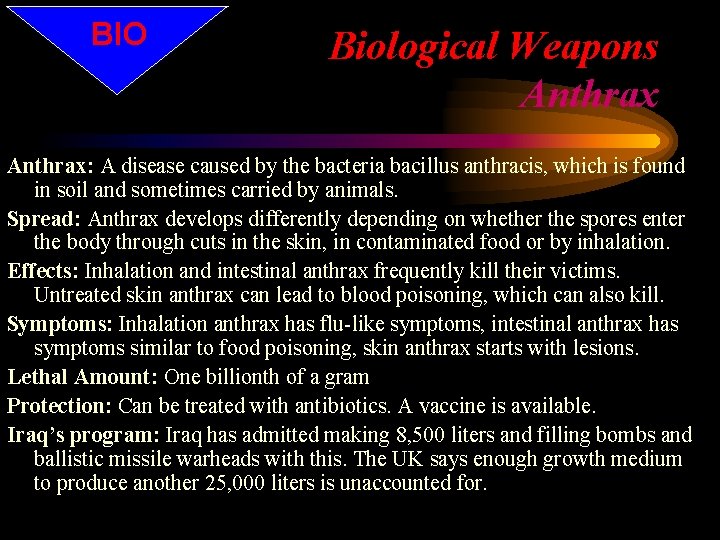 BIO Biological Weapons Anthrax: A disease caused by the bacteria bacillus anthracis, which is